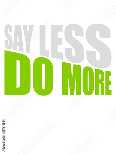 say less do more 