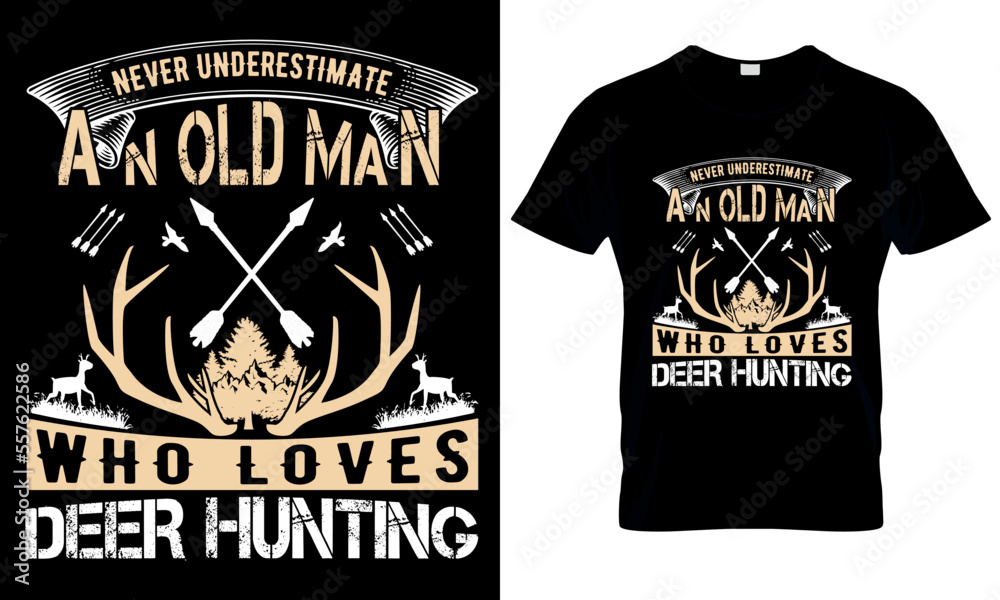 Never Underestimate An Old Man Who Loves Deer Hunting T Shirt vectors Never Underestimate An Old Man Who Loves Deer Hunting T Shirt vectors