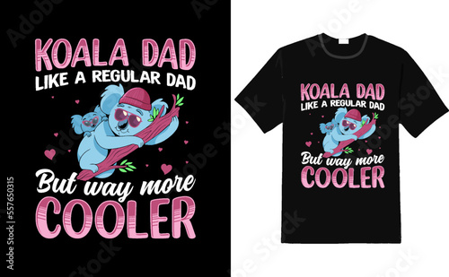 Koala dad like a regular dad but way more cooler funny t shirt - koala dad t shirt