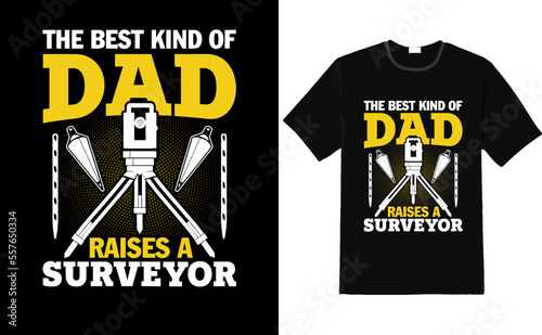 The best kind of dad raises a surveyor - the coolest dad raises a surveyor t shirt
