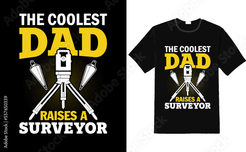 The best kind of dad raises a surveyor - the coolest dad raises a surveyor t shirt