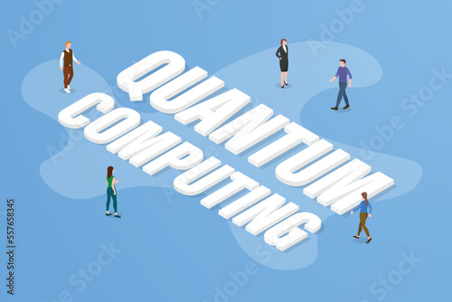 quantum computing concept big text word and people around with modern isometric style