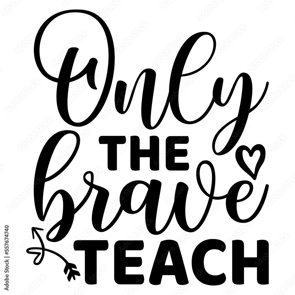 Only the Brave Teach SVG Only the Brave Teach SVG
