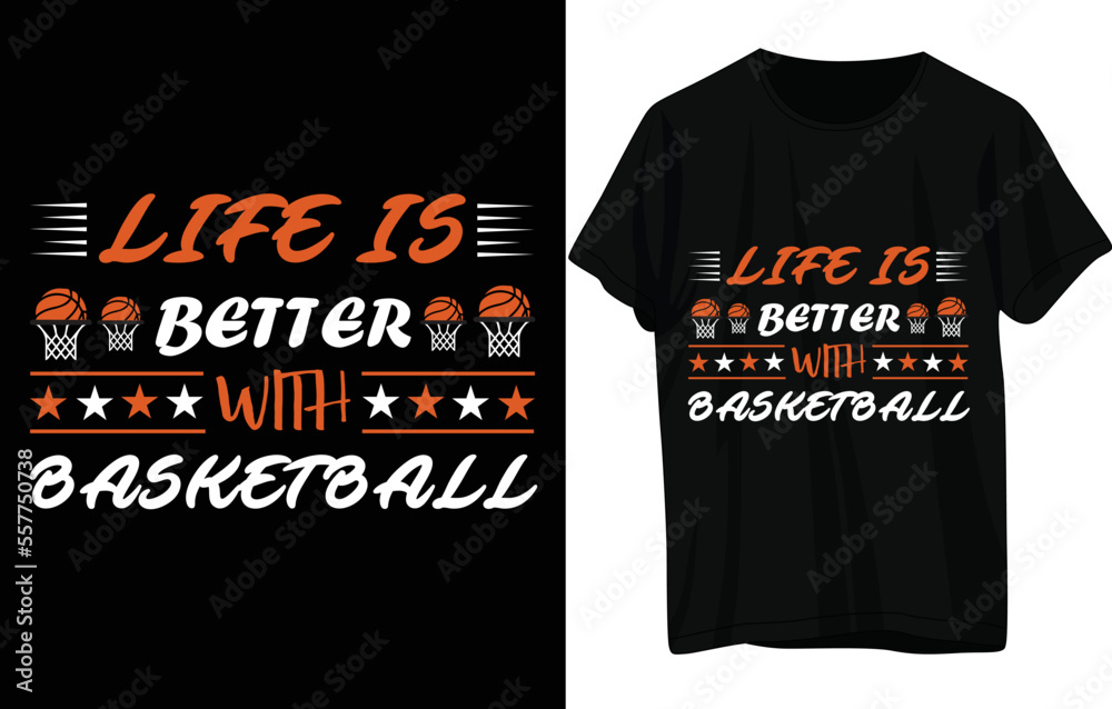 LIFE IS BETTER WITH BASKETBALL t shirt design LIFE IS BETTER WITH BASKETBALL t shirt design
