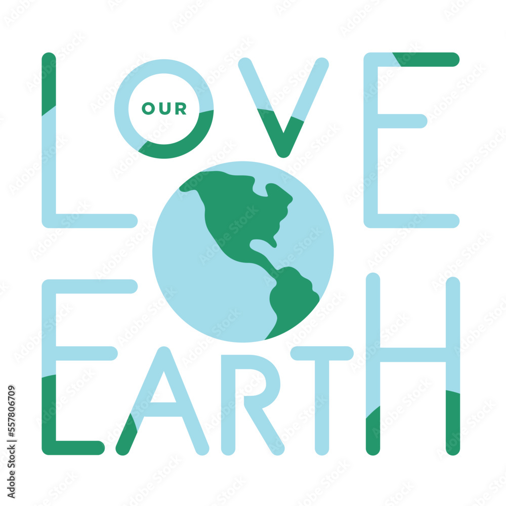 Love our Earth motto. Earth Day badge or sticker. Globe isolated on