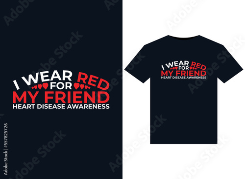 I Wear Red For My Friend Heart Disease Awareness illustrations for print-ready T-Shirts design