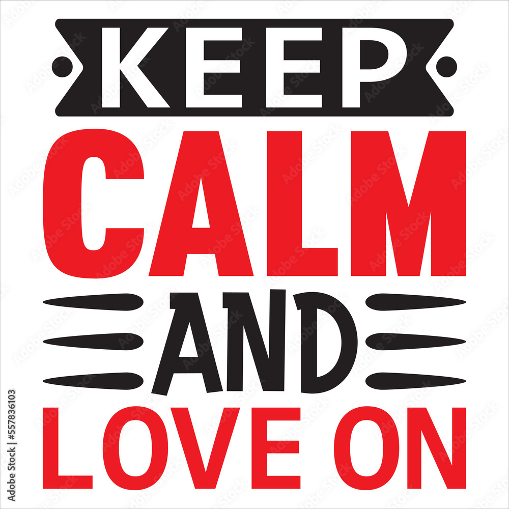 Keep Calm And Love On Keep Calm And Love On
