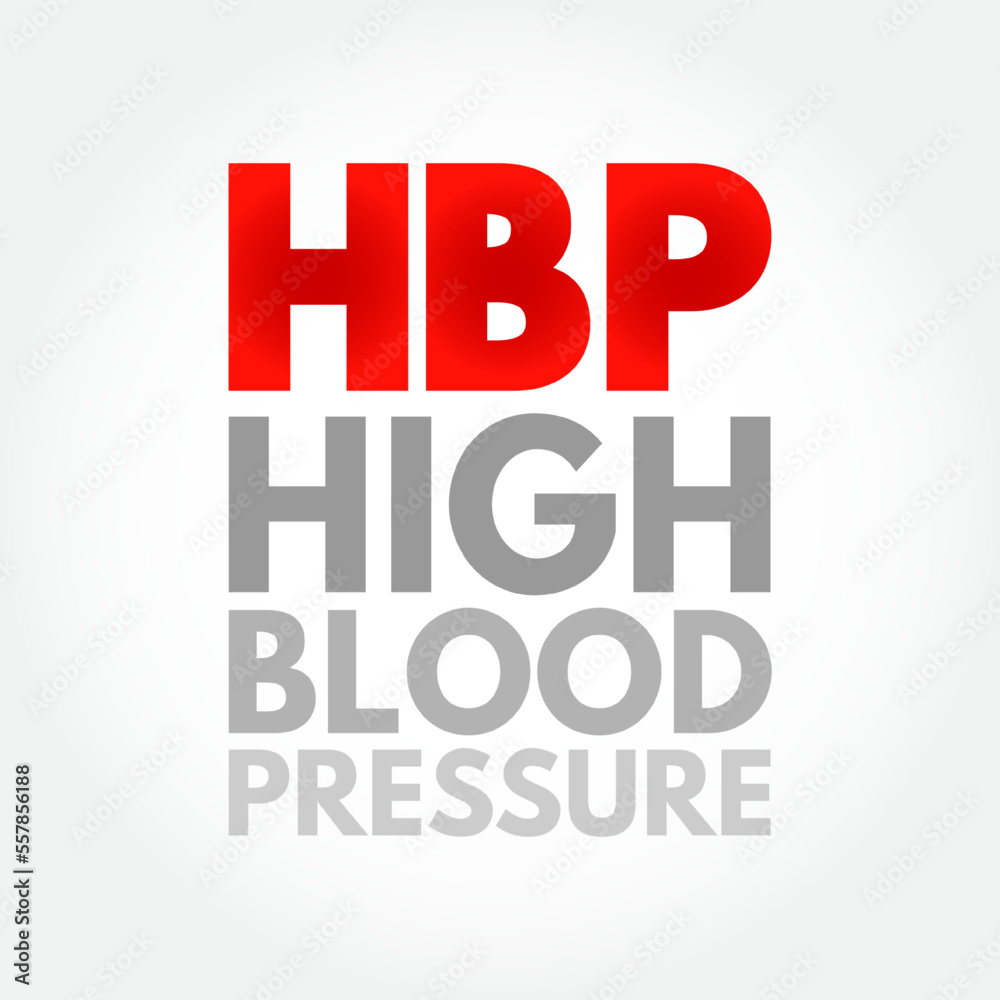 HBP High blood pressure - hypertension, is blood pressure that is higher than normal, acronym text concept background HBP High blood pressure - hypertension, is blood pressure that is higher than normal, acronym text concept background