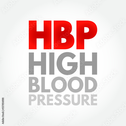 HBP High blood pressure - hypertension, is blood pressure that is higher than normal, acronym text concept background