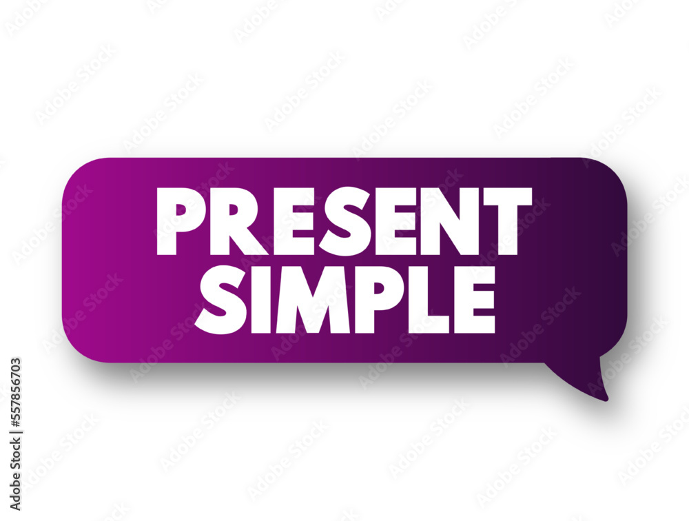 Present Simple - one of the verb forms associated with the present tense in modern english, text concept message bubble Present Simple - one of the verb forms associated with the present tense in modern english, text concept message bubble