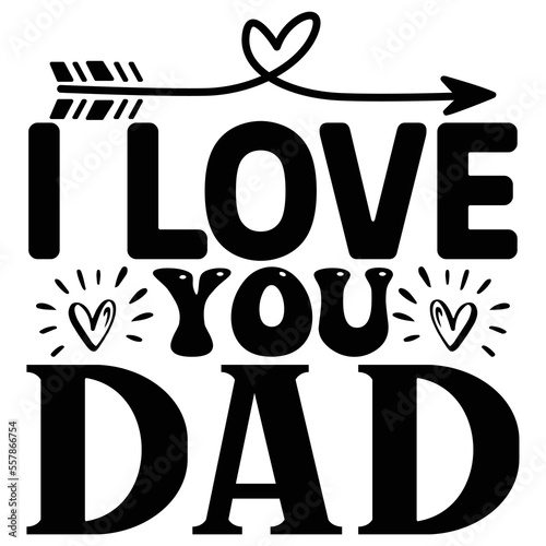 I Love You Dad SVG  T shirt design Vector File