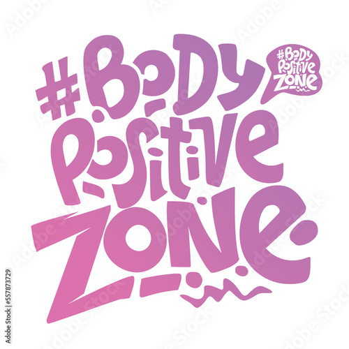 Body positive zone. Vector lettering. Social media, poster, greeting card, gift, banner, textile, T-shirt, mug design element.