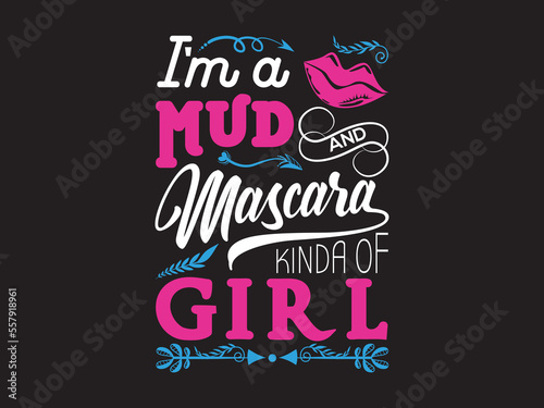I'm a Mud and Mascara Kinda of Girl typography, lettering.
