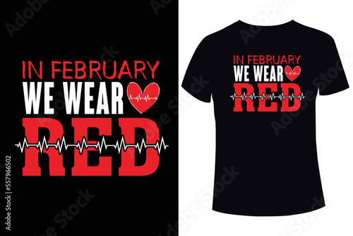In February we wear red, Heart disease awareness t-shirt design template