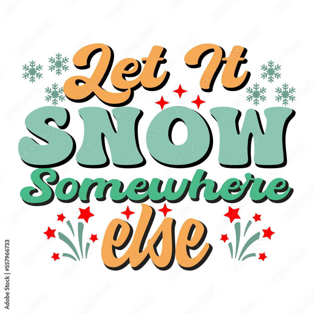 Let It Snow Somewhere else