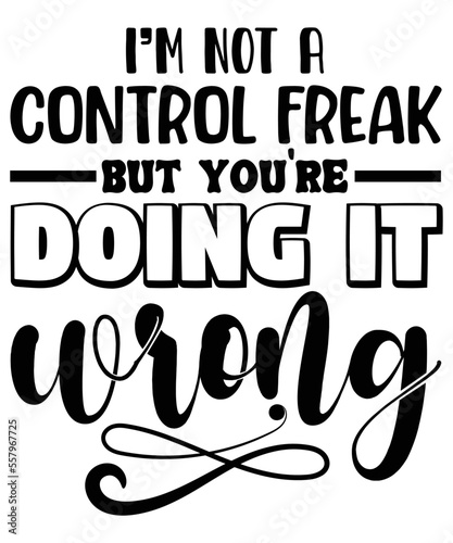 I'm Not A Control Freak But You're Doing It Wrong