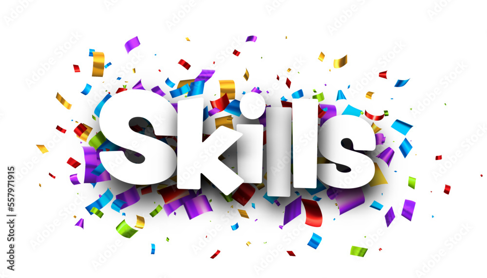 Skills sign over colorful cut ribbon confetti background. Skills sign over colorful cut ribbon confetti background.