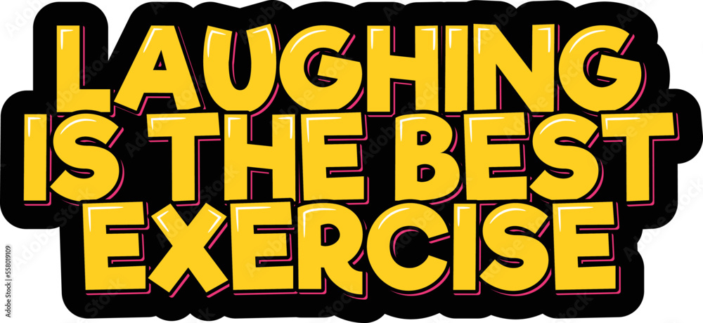 Laughing is the Best Exercise lettering vector illustration