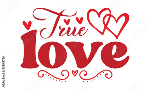 True love svg, Valentine's Day svg, Valentine's Day svg bundle, Happy valentine's day T shirt greeting card template with typography, Love Svg, Heart Svg, Valentine's Day svg design, Be Mine Svg