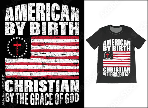 American By Birth; Christian By The Grace Of God Patriotic Religious Men's Women's T-Shirt Vector.