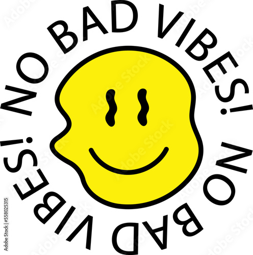 Vector design of a smiley face that says No bad vibes forming a circle, ideal for t-shirt prints, posters, wallpapers, mugs and more