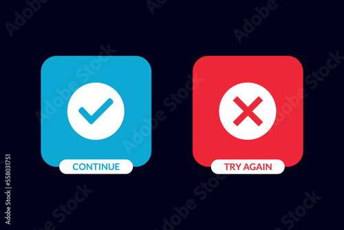 Continue and Try Again button with check mark and cross mark icon design.