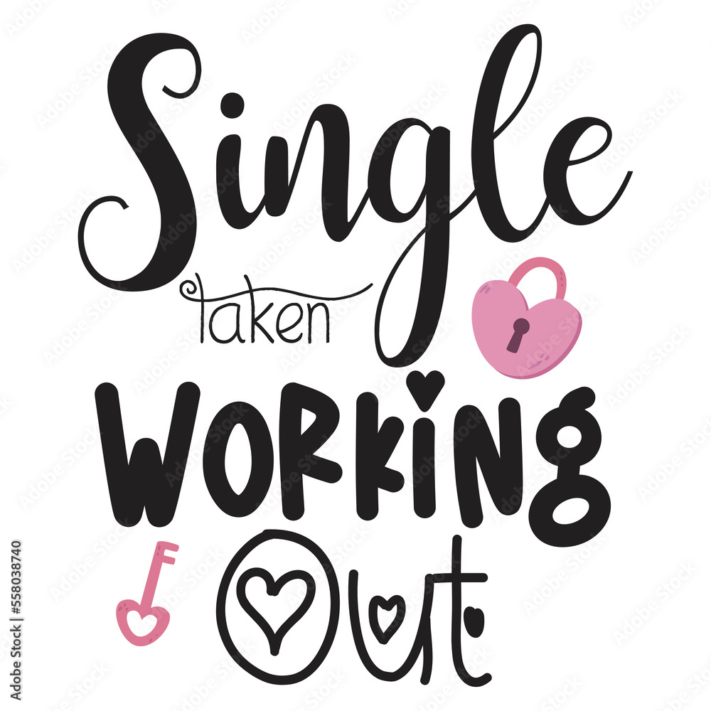 Single taken working out  Happy Valentine day shirt print template, Valentine Typography design for girls, boys, women, love vibes, valentine gift, loved baby