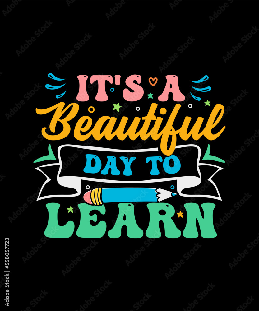 Teacher T-shirt Design It's A Beautiful Day To Learn