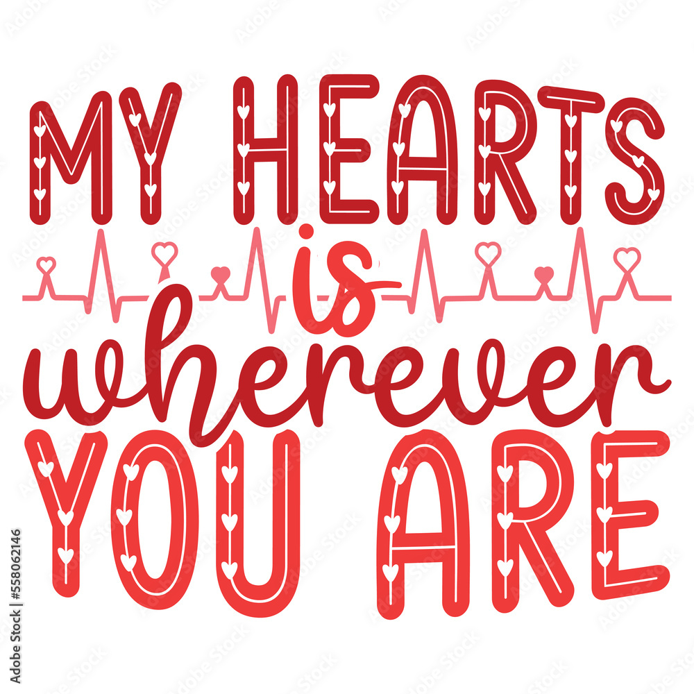 My Hearts is wherever you are t-shirt