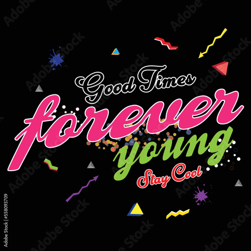 forever young slogan tee graphic typography for print illustration t shirt vector art vintage