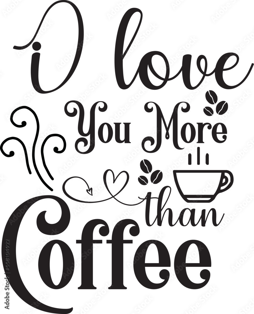 i love you more than coffee