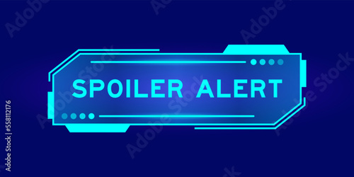Futuristic hud banner that have word spoiler alert on user interface screen on blue background