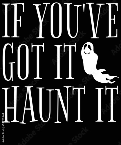 If you’ve got it haunt it,
Halloween SVG Design