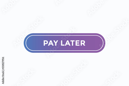 pay later button vectors.sign label speech bubble pay later
