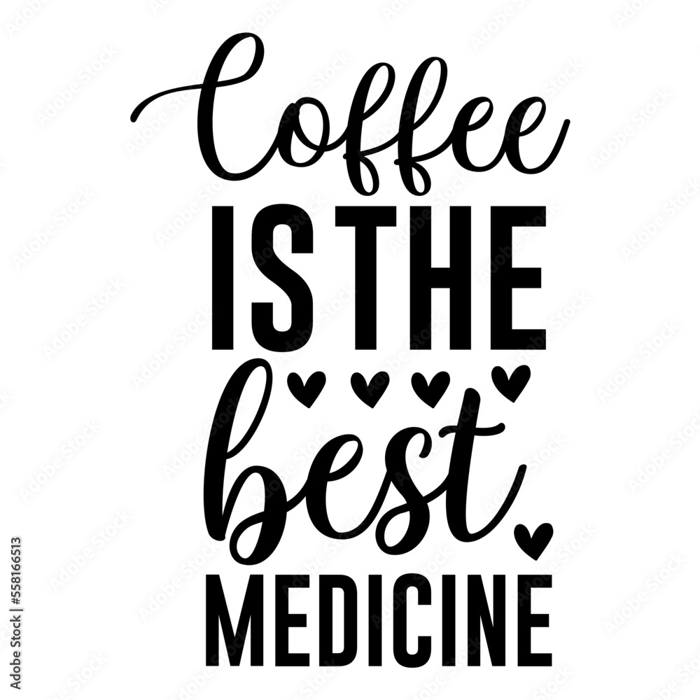 coffee is the best medicine svg coffee is the best medicine svg