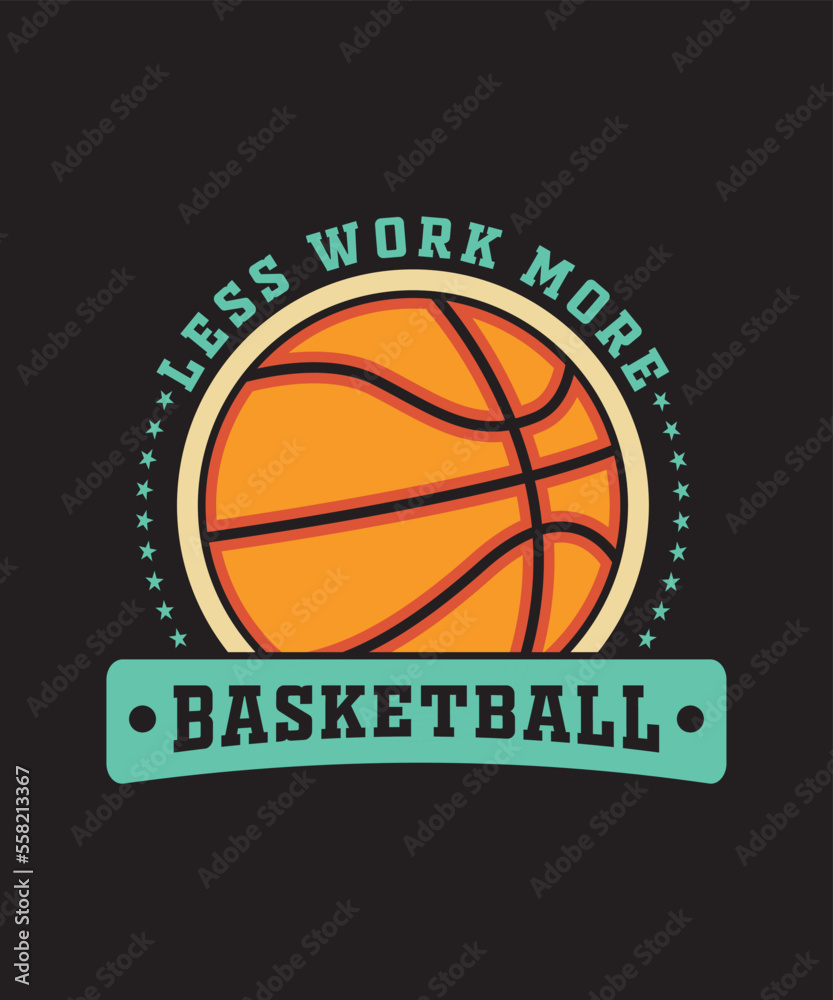 Less work more basketball t-shirt design.