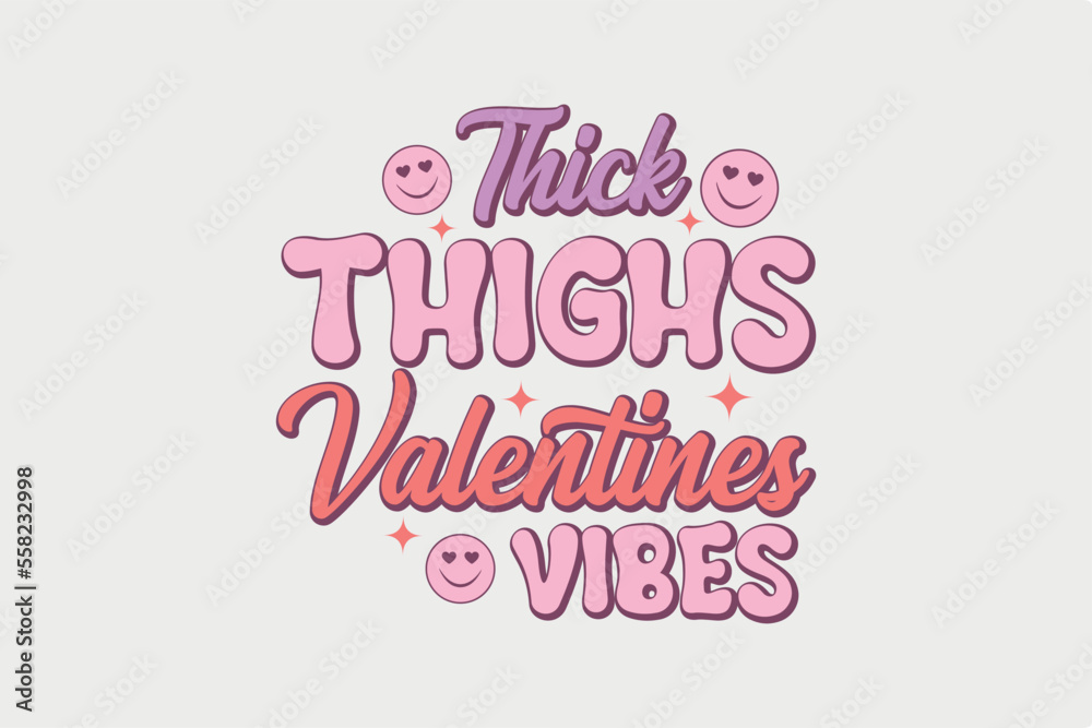 Thick Thighs Valentines Vibes Typography T Shirt Design