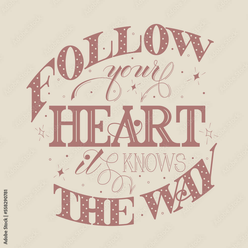 Obraz premium Follow your heart it knows the way. Poster with inspiring motivational quote.
