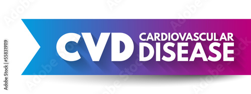 CVD Cardiovascular Disease - group of disorders of the heart and blood vessels, acronym text concept for presentations and reports