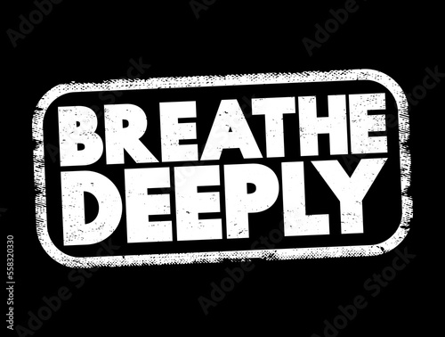 Breathe Deeply text stamp, concept background