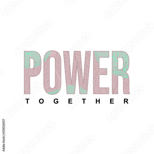 Power together typographic slogan with t-shirt prints, posters and other uses.