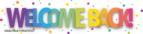 WELCOME BACK! colorful vector typographic banner with dots on transparent background