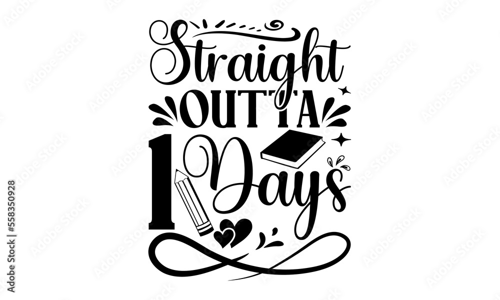 Straight Outta 1 Days - School svg design, Calligraphy graphic design, Hand drawn lettering phrase isolated on white background, t-shirts, bags, posters, cards, for Cutting Machine, Silhouette Cameo a Straight Outta 1 Days - School svg design, Calligraphy graphic design, Hand drawn lettering phrase isolated on white background, t-shirts, bags, posters, cards, for Cutting Machine, Silhouette Cameo a