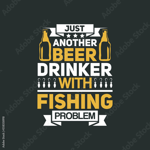 Just another beer drinker with fishing problem, fishing t shirt design vector