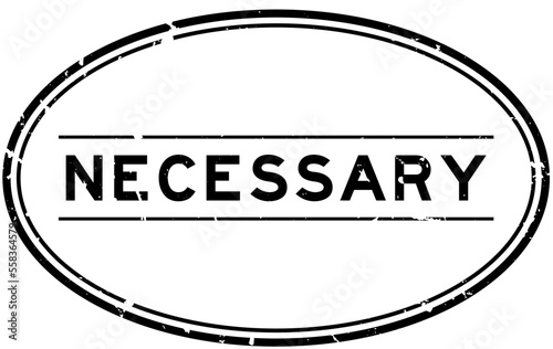 Grunge black necessary word oval rubber seal stamp on white background