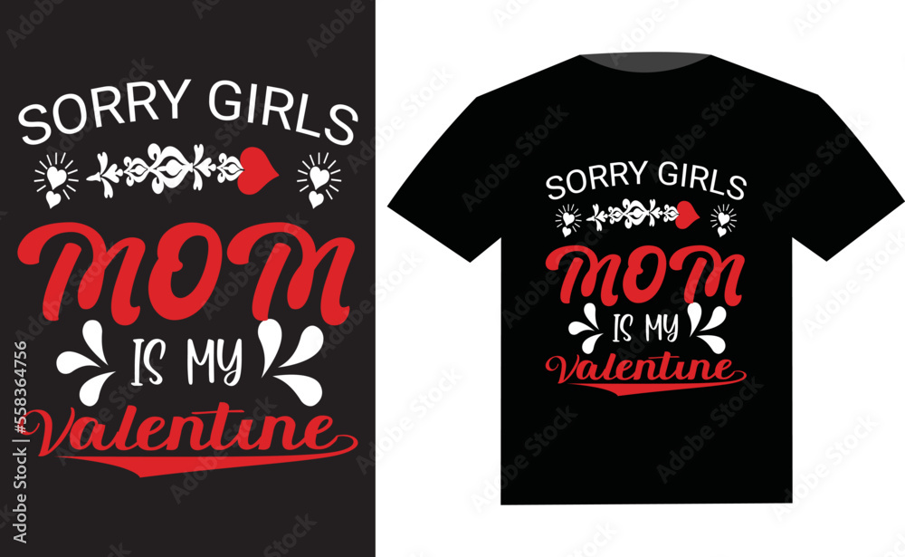 Valentines day t-shirt design with a message sorry Girls mom is my valentines. Sorry girls, mommy is my valentine. Colorful daddy lover t-shirt design for girls. Text design for cards and clothes. Valentines day t-shirt design with a message sorry Girls mom is my valentines. Sorry girls, mommy is my valentine. Colorful daddy lover t-shirt design for girls. Text design for cards and clothes.