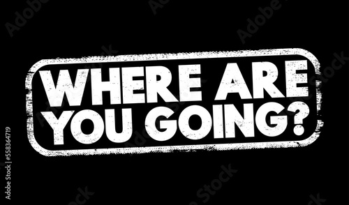 Where Are You Going Question text stamp, concept background