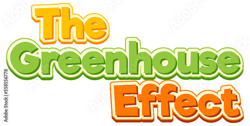 The greenhouse effect text for banner or poster design