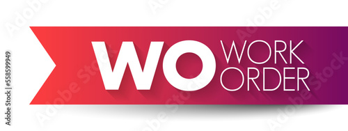 WO Work Order - usually a task for a customer, that can be scheduled or assigned to someone, acronym text concept background