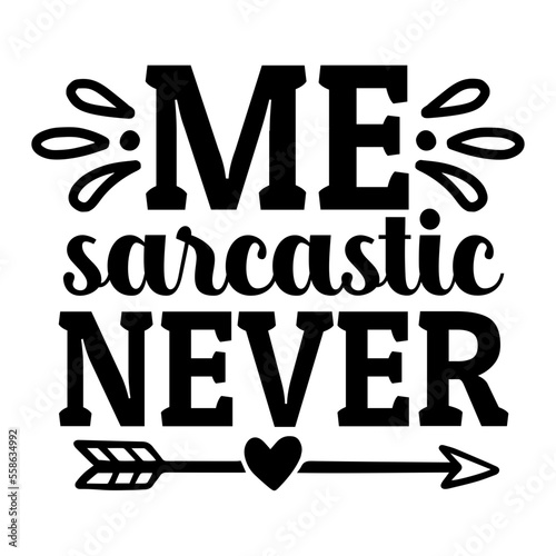 me sarcastic never svg